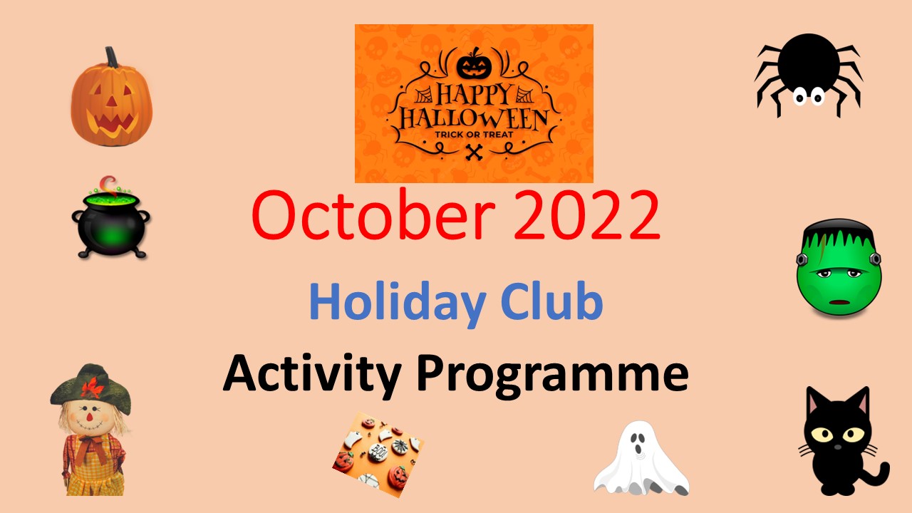 OCTOBER Half Term Holiday Club activities 2022 – Happy Halloween